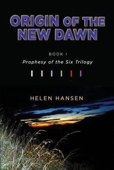 Paperback Origin of the New Dawn: Prophesy of the Six Trilogy Book