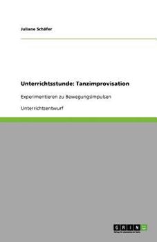 Paperback Unterrichtsstunde: Tanzimprovisation: Experimentieren zu Bewegungsimpulsen [German] Book