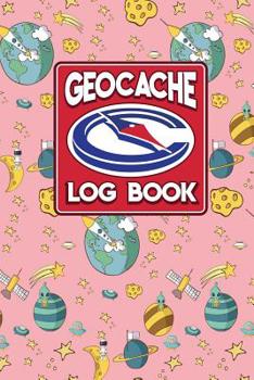 Geocache Log Book: Geocache Note, Geocaching Log Template, Geocaching Diary, Geocaching Track, Cute Space Cover