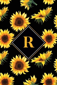 Paperback R: Letter R Monogram Journal - Sunflower Personalized Gifts, 120 Page, 6x9 Notebook Gift For Sunflower Lovers Book