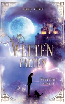 Die Weltenfalten - Wenn Feuer erwacht: Band 1 der Urban Fantasy Hexen Trilogie (German Edition) - Book #1 of the Die Weltenfalten