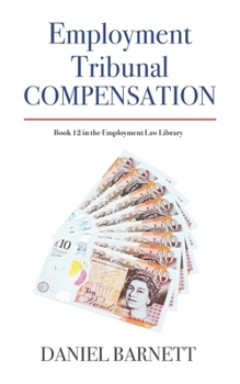 Paperback Employment Tribunal Compensation: Breaking Down The Intricacies Of Employment Tribunal Settlements Book