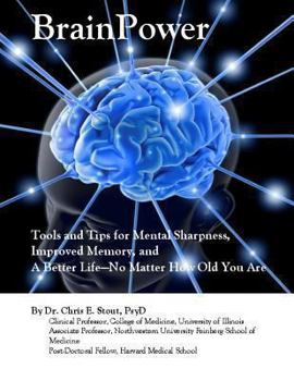Paperback BrainPower: Tools and Tips for Mental Sharpness, Improved Memory, and A Better Life?No Matter How Old You Are Book