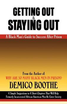 Paperback Getting Out & Staying Out: A Black Man's Guide to Success After Prison Book