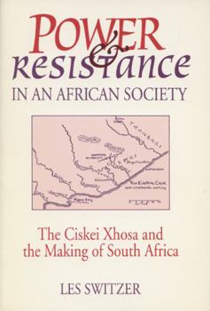 Hardcover Power & Resistance/African Society: The Ciskei Xhosa And The Making Of South Africa Book