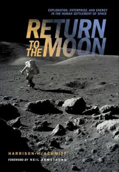 Paperback Return to the Moon: Exploration, Enterprise, and Energy in the Human Settlement of Space Book