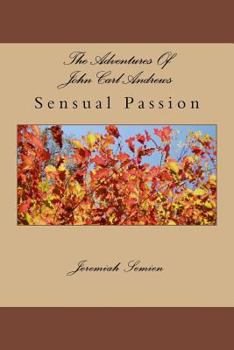 Paperback The Adventures Of John Carl Andrews: Sensual Passion Book