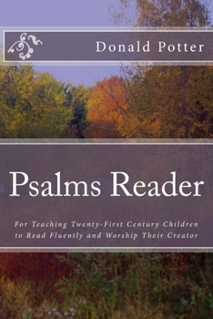 Paperback Psalms Reader: For Teaching Twenty-First Century Children to Read Fluently and Worship Their Creator Book