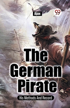Paperback The German Pirate His Methods And Record Book