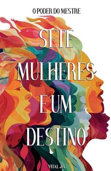 Paperback Sete Mulheres e um Destino: O poder do Mestre [Portuguese] Book