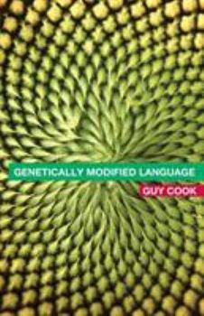 Paperback Genetically Modified Language: The Discourse of Arguments for GM Crops and Food Book