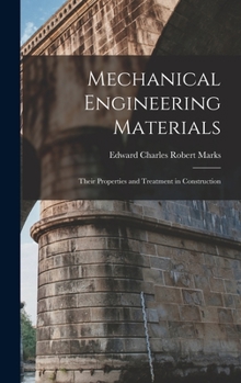 Hardcover Mechanical Engineering Materials: Their Properties and Treatment in Construction Book