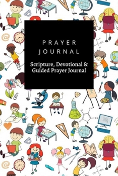 Paperback Prayer Journal, Scripture, Devotional & Guided Prayer Journal: Kids Drawing Writing Formulas Chalkboard With School Accessories design, Prayer Journal Book