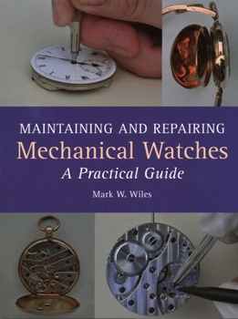 Hardcover Maintaining and Repairing Mechanical Watches: A Practical Guide Book