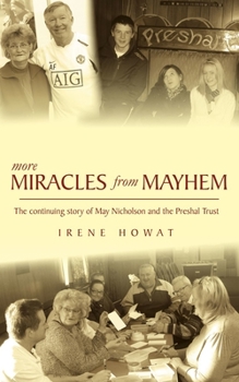 Paperback More Miracles from Mayhem: The Continuing Story of May Nicholson and the Preshal Trust Book