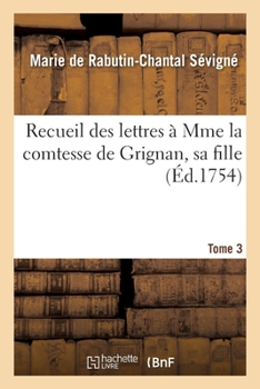 Paperback Recueil Des Lettres À Mme La Comtesse de Grignan, Sa Fille Tome 3 [French] Book