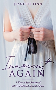 Paperback Innocent Again: 3 Keys to Joy Restored after Childhood Sexual Abuse Book