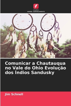 Paperback Comunicar a Chautauqua no Vale do Ohio Evolução dos Índios Sandusky [Portuguese] Book