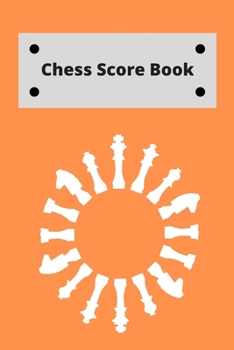 Chess Score Book: Record Your Games, Log Wins Moves & Strategy | Notebook, Note, Notation, Journal Match Scorebook | Easy To Carry Small Size