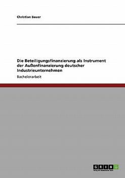 Paperback Die Beteiligungsfinanzierung als Instrument der Außenfinanzierung deutscher Industrieunternehmen [German] Book