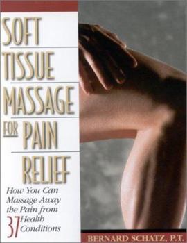 Paperback Soft Tissue Massage for Pain Relief: How You Can Massage Away the Pain from 37 Health Conditions Book