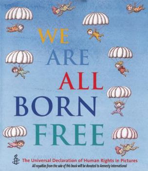 Hardcover We Are All Born Free: The Universal Declaration of Human Rights in Pictures Book