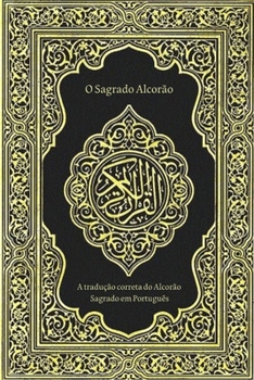 Paperback O Sagrado Alcor?o: A tradu??o correta do Alcor?o Sagrado em Portugu?s [Portuguese] Book