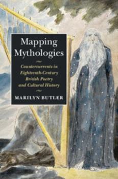 Hardcover Mapping Mythologies: Countercurrents in Eighteenth-Century British Poetry and Cultural History Book