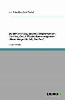 Paperback Stadtmarketing, Business Improvement Districts, Geschäftsstraßenmanagement - Neue Wege für öde Straßen? [German] Book