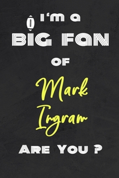 Paperback I'm a Big Fan of Mark Ingram Are You ? - Notebook for Notes, Thoughts, Ideas, Reminders, Lists to do, Planning(for Football Americain lovers, Rugby gi Book