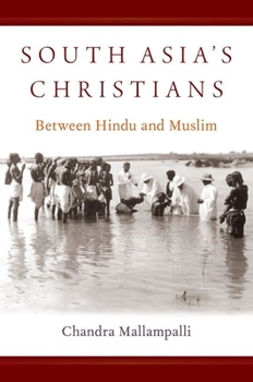 Hardcover South Asia's Christians: Between Hindu and Muslim Book