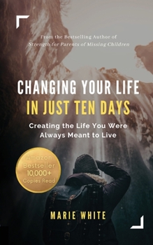 Paperback Changing Your Life in Just Ten Days: Creating the Life You Were Always Meant to Live Book