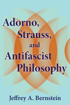 Hardcover Adorno, Strauss, and Antifascist Philosophy Book