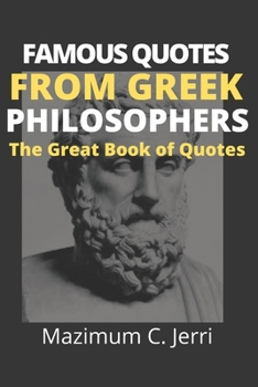 Paperback Famous Quotes from Greek Philosophers: The Great Book of Quotes Book