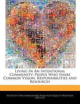 Paperback Living in an Intentional Community: People Who Share Common Vision, Responsibilities and Resources Book