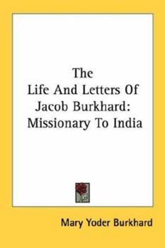 Paperback The Life And Letters Of Jacob Burkhard: Missionary To India Book