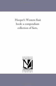 Paperback Hooper's Western Fruit Book: A Compendium Collection of Facts, Book