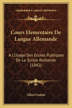 Paperback Cours Elementaire De Langue Allemande: A L'Usage Des Ecoles Publiques De La Suisse Romande (1842) [French] Book