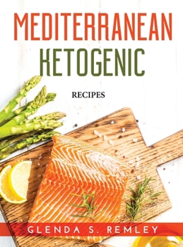 Hardcover Mediterranean Ketogenic: Recipes Book