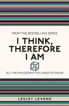 Paperback I Think, Therefore I Am: All the Philosophy You Need to Know Volume 8 Book