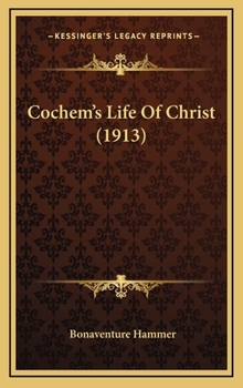 Hardcover Cochem's Life of Christ (1913) Book