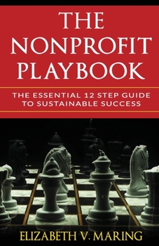 Paperback The Nonprofit Playbook: The Essential 12 Step Guide to Sustainable Success Book