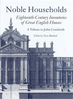 Noble Households: Eighteenth-Century Inventories of Great English Ho
