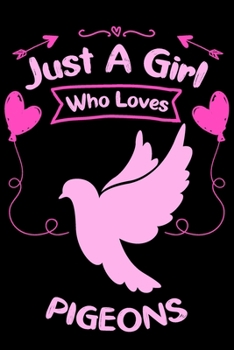 Paperback Just A Girl Who Loves Pigeons: Blank Lined Notebook Journal 6x9 120 Pages White Paper Book