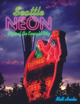 Paperback Seattle Neon: Signs of the Emerald City Book