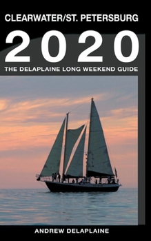 Paperback Clearwater & St. Petersburg - The Delaplaine 2020 Long Weekend Guide Book