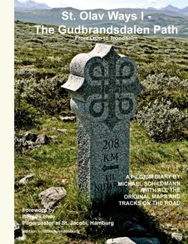 Paperback St. Olav Ways I - The Gudbrandsdalen Path: From Oslo to Trondheim in 35 days Book