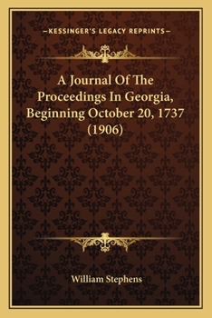 Paperback A Journal Of The Proceedings In Georgia, Beginning October 20, 1737 (1906) Book
