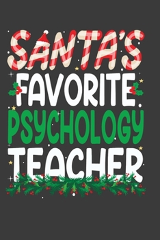 Santa's Favorite Psychology Teacher: Perfect 100 pages 6*9 Inch Notebook Lined Journal For Psychology Teacher. Cool Christmas Psychology Teacher Unique Gift. Cool Teacher Gift For This Christmas