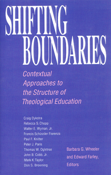 Paperback Shifting Boundaries: Contextual Approaches to the Structure of Theological Education Book
